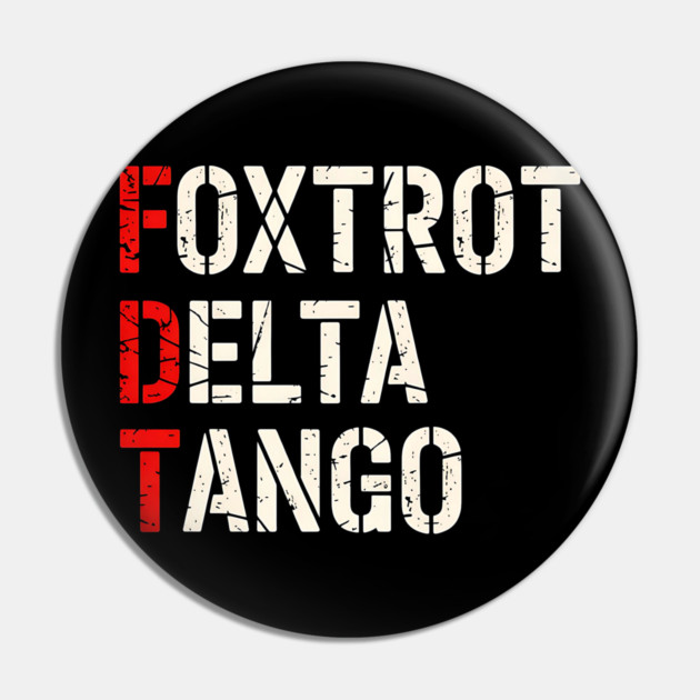 Foxtrot Delta Tango Pin by UrbanLifeApparel