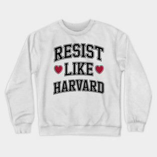 Resist Like Harvard Crewneck Sweatshirt