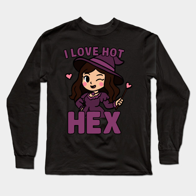 I Love Hot Hex Funny Witch Quote Long Sleeve T-Shirt by belownormal