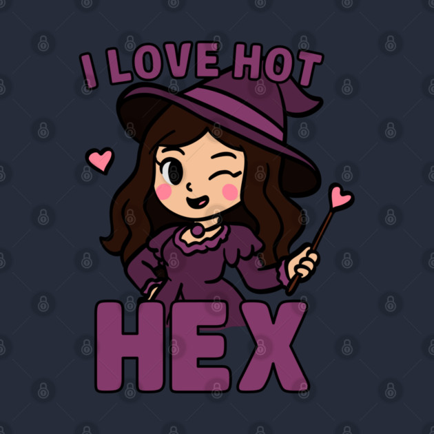 I Love Hot Hex Funny Witch Quote by belownormal