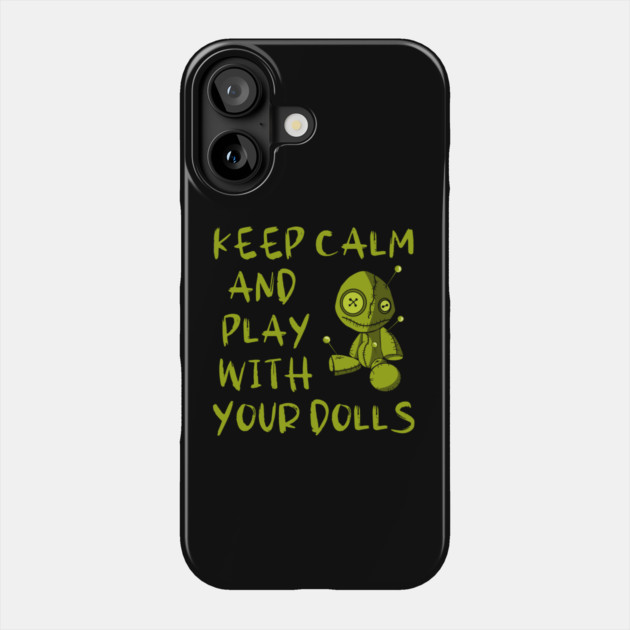 Keep Calm and Play with your Dolls Halloween Cheeky Witch® Phone Case by Cheeky Witch