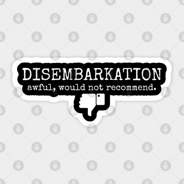 Disembarkation-Awful-Would-Not-Recommend Sticker by Creatifly Graphic Tees