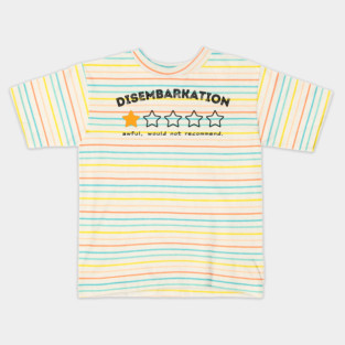Disembarkation-Awful-Would-Not-Recommend Kids T-Shirt