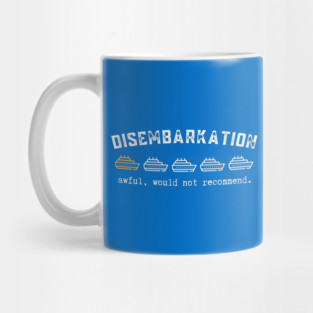 Disembarkation-Awful-Would-Not-Recommend Mug