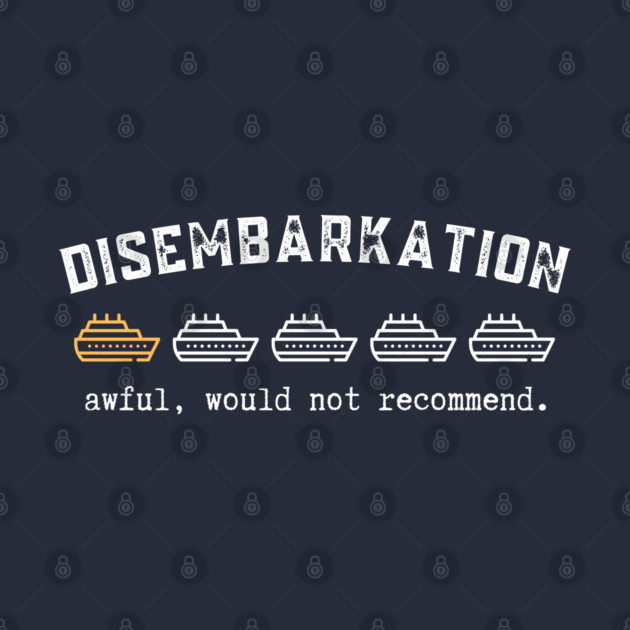 Disembarkation-Awful-Would-Not-Recommend by Creatifly Graphic Tees