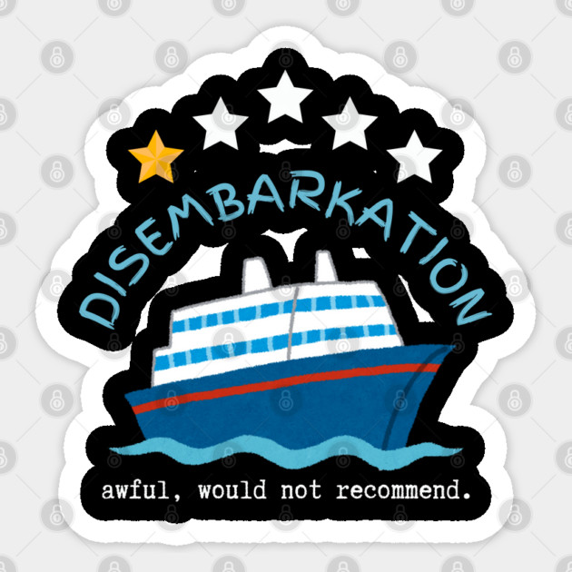 Disembarkation-Awful-Would-Not-Recommend Sticker by Creatifly Graphic Tees