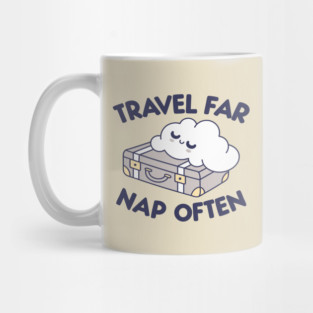 Travel Far, Nap Often Mug