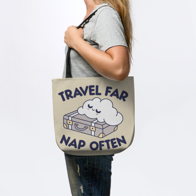 Travel Far, Nap Often by DIGITAL MERCH CREATIONS