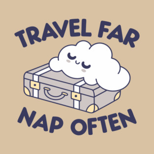Travel Far, Nap Often T-Shirt