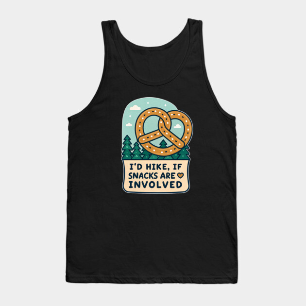 I'd Hike, If Snacks are Involved Tank Top by DIGITAL MERCH CREATIONS