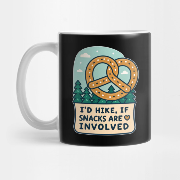 I'd Hike, If Snacks are Involved by DIGITAL MERCH CREATIONS