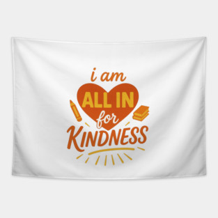I am ALL IN for Kindness Tapestry