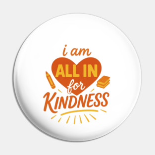 I am ALL IN for Kindness Pin