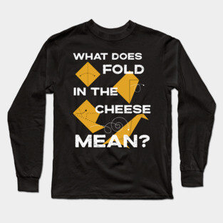 What Does Fold The Cheese in MEAN? Schitt's Creek Cooking with David Rose and Moira Rose Long Sleeve T-Shirt
