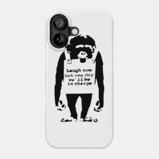 BANKSY Monkey Laugh Now But One Day We'll Be In Charge Phone Case