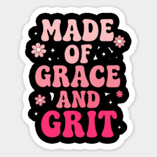 Made of Grit and Grace Sticker
