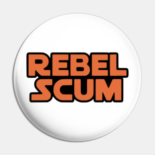 Rebel Scum Pin
