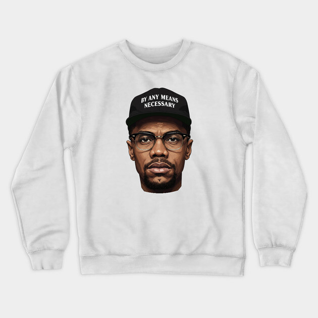 Malcolm X: By Any Means Necessary Crewneck Sweatshirt by UrbanLifeApparel