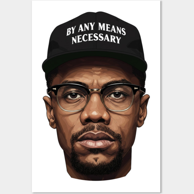 Malcolm X: By Any Means Necessary Wall Art by UrbanLifeApparel