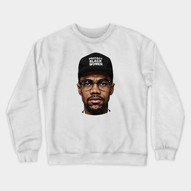 Malcolm X: Protect Black Women Crewneck Sweatshirt by UrbanLifeApparel