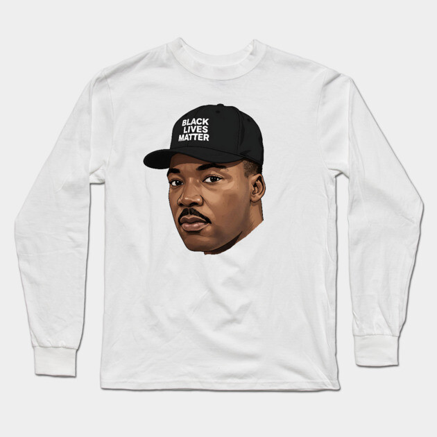 Martin Luther King: Black Lives Matter Long Sleeve T-Shirt by UrbanLifeApparel