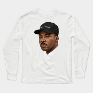 Martin Luther King: I Have A Dream Long Sleeve T-Shirt