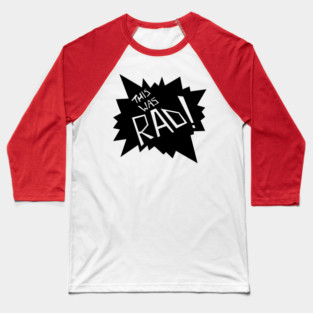 This Was RAD! Baseball T-Shirt