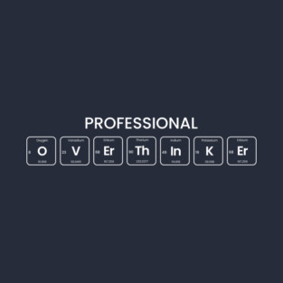 Professional Overthinker Chemistry periodic table T-Shirt