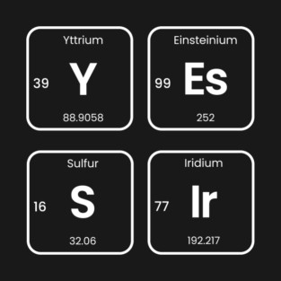 Yes Sir , Funny Periodic Table T-Shirt