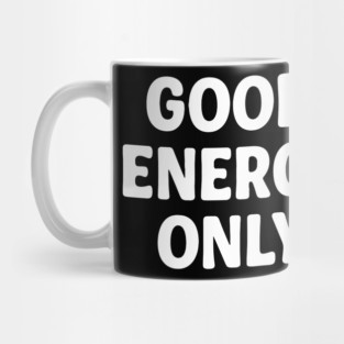 Good Energy Only Mug