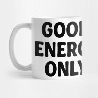 Good Energy Only Wellness Mindfulness Gift Mug