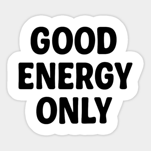 Good Energy Only Wellness Mindfulness Gift Magnet by Koraful