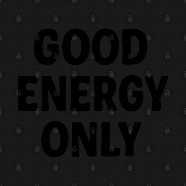 Good Energy Only Wellness Mindfulness Gift by Koraful