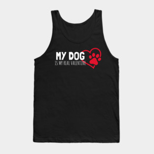 My Dog Is My Real Valentine Tank Top