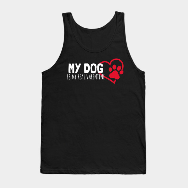 My Dog Is My Real Valentine Tank Top by Pixel Threads 