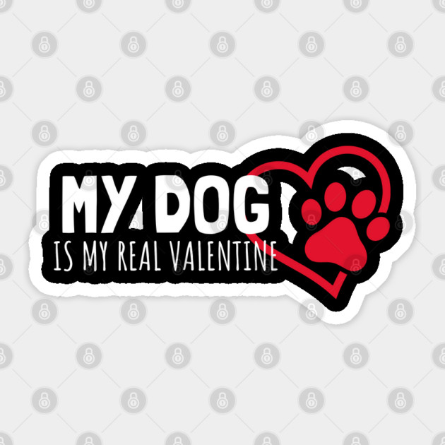 My Dog Is My Real Valentine Sticker by Pixel Threads 