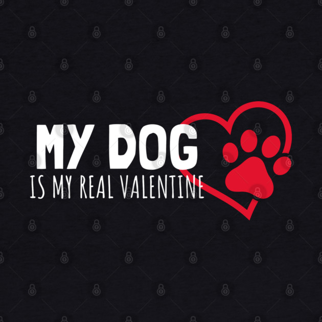 My Dog Is My Real Valentine by Pixel Threads 