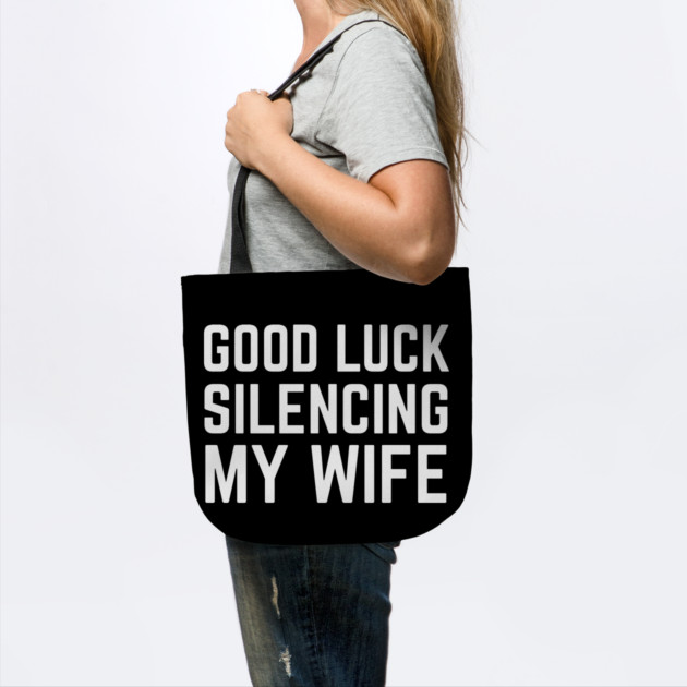 Good-Luck-Silencing-My-Wife by Creatifly Graphic Tees