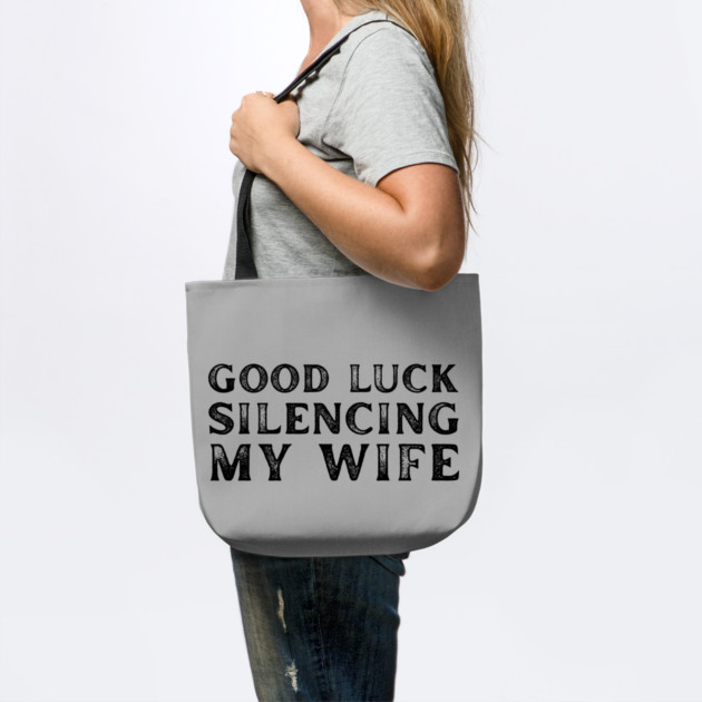 Good-Luck-Silencing-My-Wife by Creatifly Graphic Tees