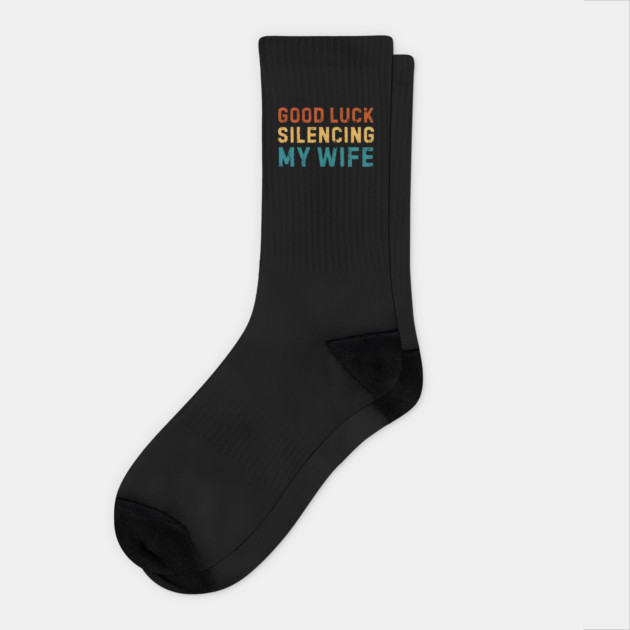 Good-Luck-Silencing-My-Wife Socks by Creatifly Graphic Tees
