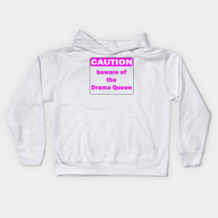 Caution beware of the Drama Queen Kids Hoodie