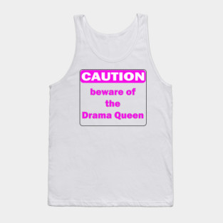 Caution beware of the Drama Queen Tank Top
