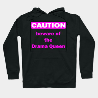Caution beware of the Drama Queen Hoodie