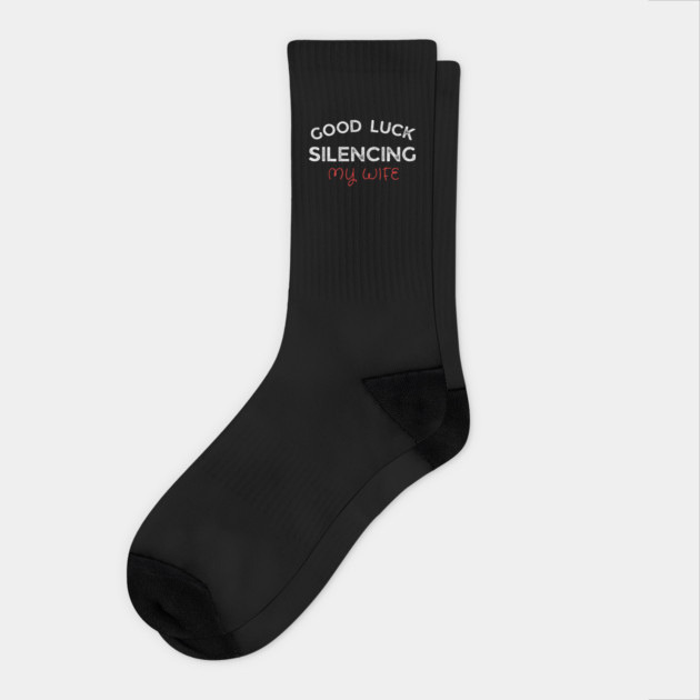 Good-Luck-Silencing-My-Wife Socks by Creatifly Graphic Tees