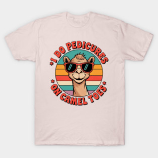 I DO PEDICURES ON CAMEL TOES - FUNNY CAMEL EYEGLASS T-Shirt