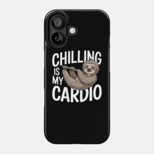 Chilling Is My Cardio Funny Sloth Gift Phone Case