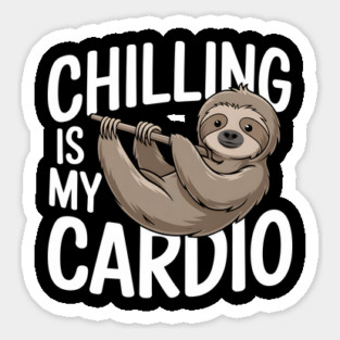 Chilling Is My Cardio Funny Sloth Gift Sticker