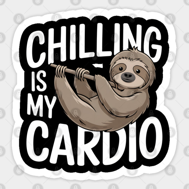 Chilling Is My Cardio Funny Sloth Gift Sticker by Koraful