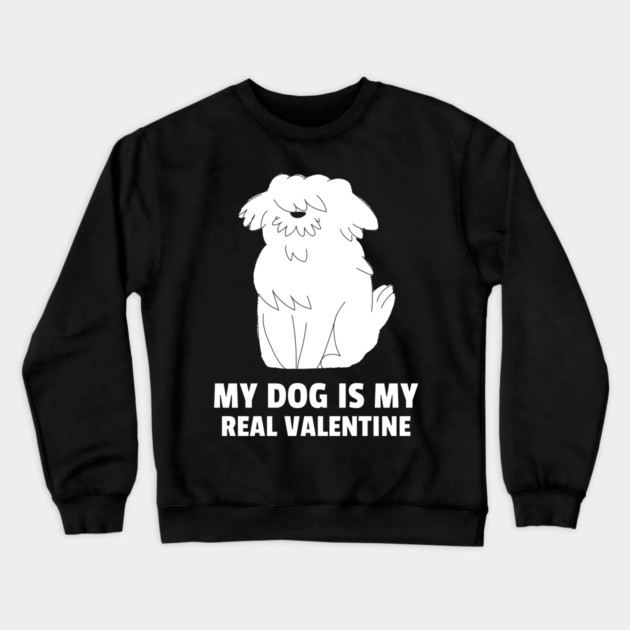 My Dog Is My Real Valentine Crewneck Sweatshirt by Pixel Threads 