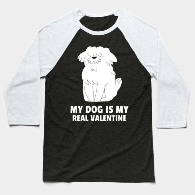 My Dog Is My Real Valentine Baseball T-Shirt by Pixel Threads 